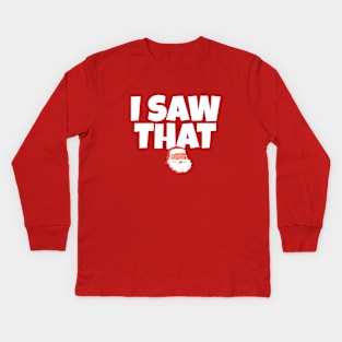 I saw that - Santa Claus Kids Long Sleeve T-Shirt